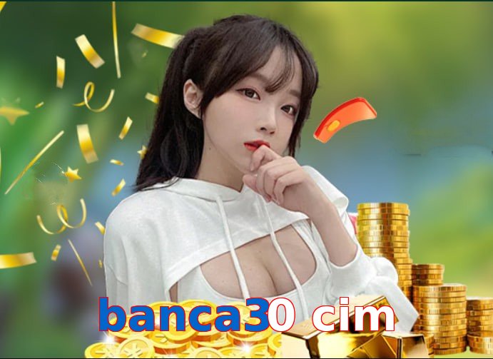 banca30 cim